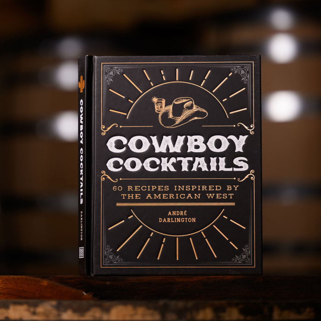 Cowboy Cocktails: 60 Recipes Inspired By The American West